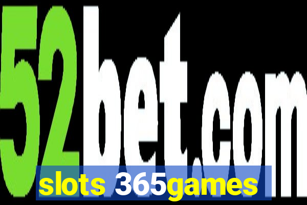 slots 365games